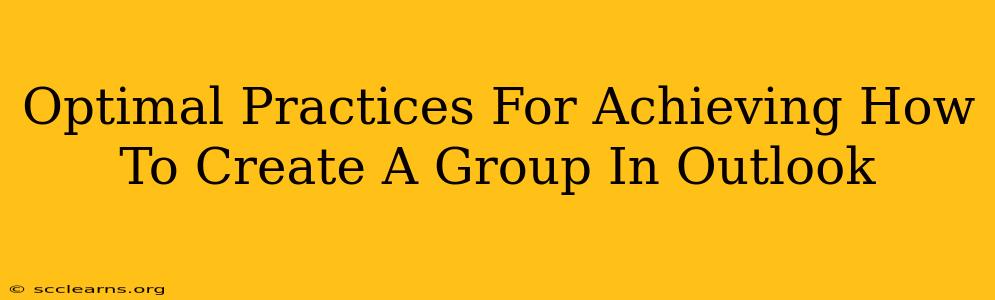 Optimal Practices For Achieving How To Create A Group In Outlook