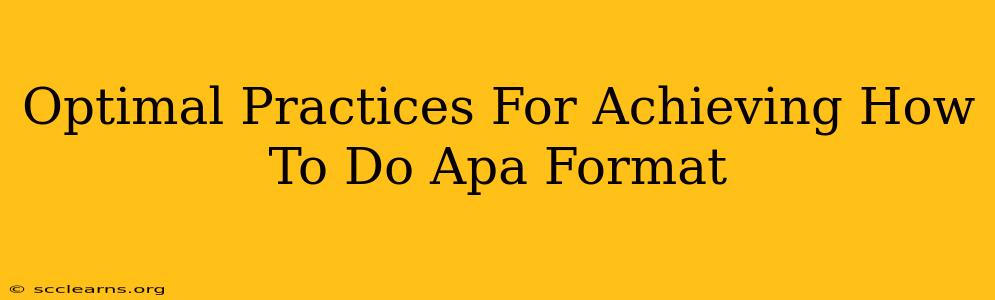 Optimal Practices For Achieving How To Do Apa Format