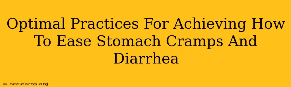 Optimal Practices For Achieving How To Ease Stomach Cramps And Diarrhea