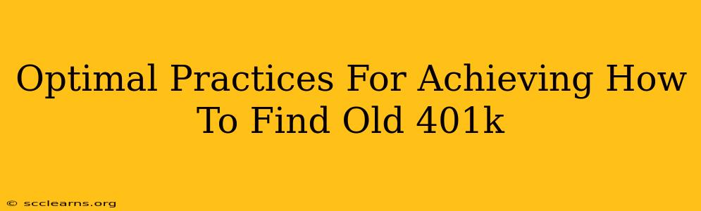 Optimal Practices For Achieving How To Find Old 401k