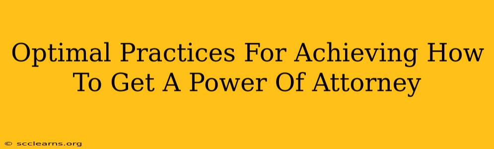 Optimal Practices For Achieving How To Get A Power Of Attorney