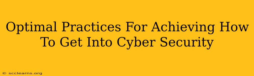 Optimal Practices For Achieving How To Get Into Cyber Security