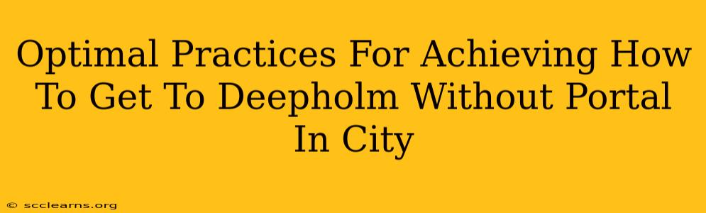 Optimal Practices For Achieving How To Get To Deepholm Without Portal In City