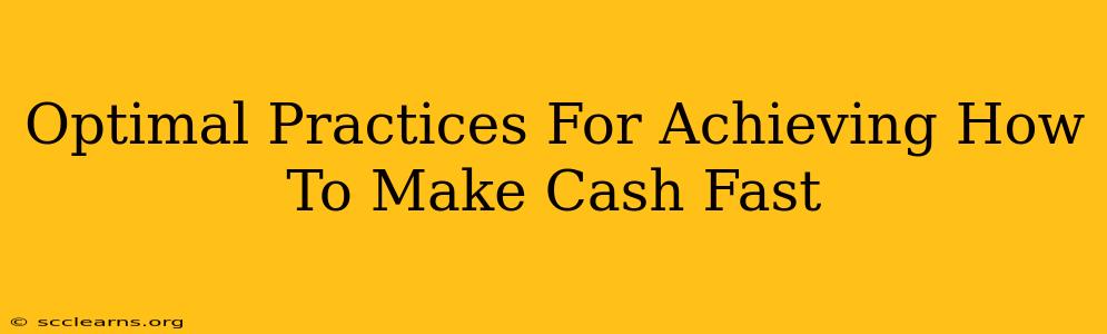 Optimal Practices For Achieving How To Make Cash Fast