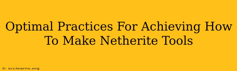 Optimal Practices For Achieving How To Make Netherite Tools