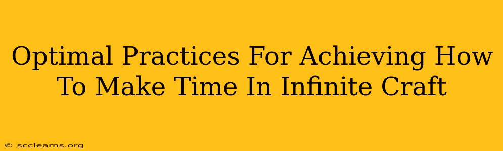 Optimal Practices For Achieving How To Make Time In Infinite Craft