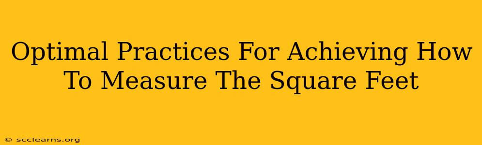 Optimal Practices For Achieving How To Measure The Square Feet