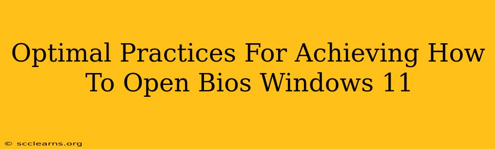 Optimal Practices For Achieving How To Open Bios Windows 11