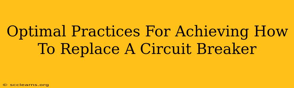 Optimal Practices For Achieving How To Replace A Circuit Breaker