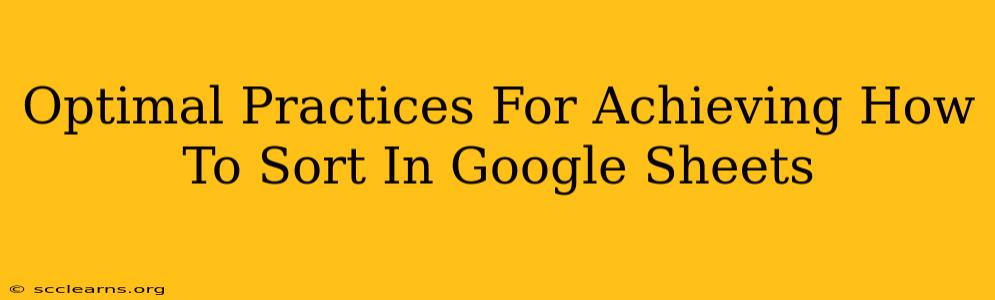 Optimal Practices For Achieving How To Sort In Google Sheets