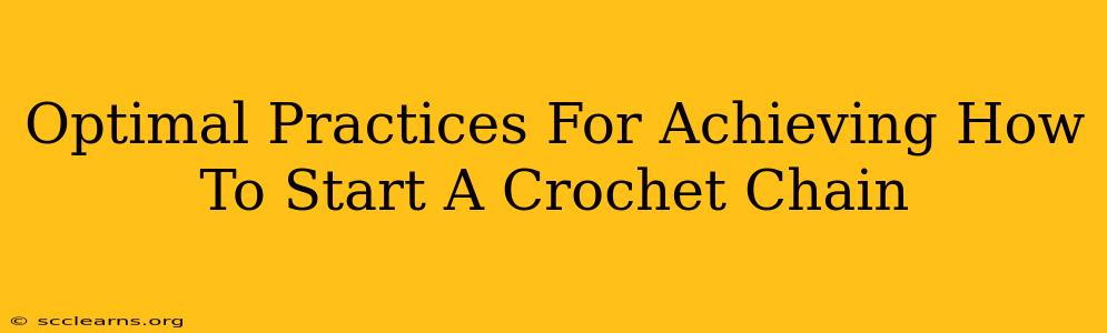 Optimal Practices For Achieving How To Start A Crochet Chain