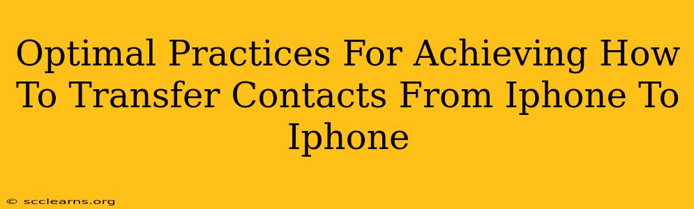 Optimal Practices For Achieving How To Transfer Contacts From Iphone To Iphone