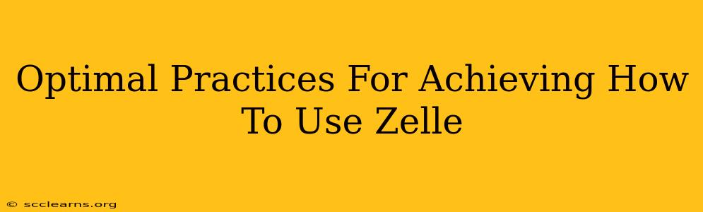 Optimal Practices For Achieving How To Use Zelle