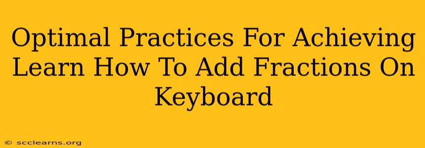 Optimal Practices For Achieving Learn How To Add Fractions On Keyboard