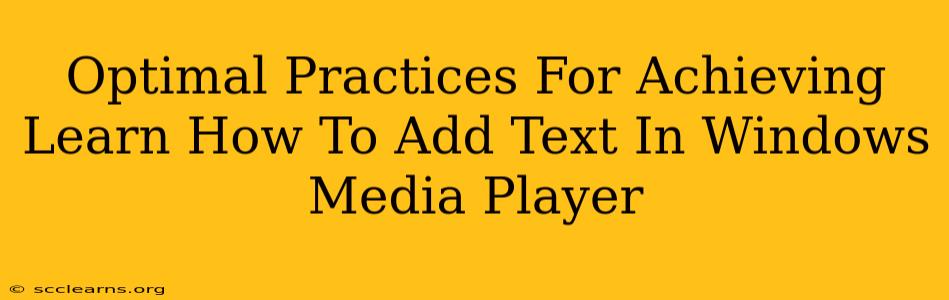 Optimal Practices For Achieving Learn How To Add Text In Windows Media Player