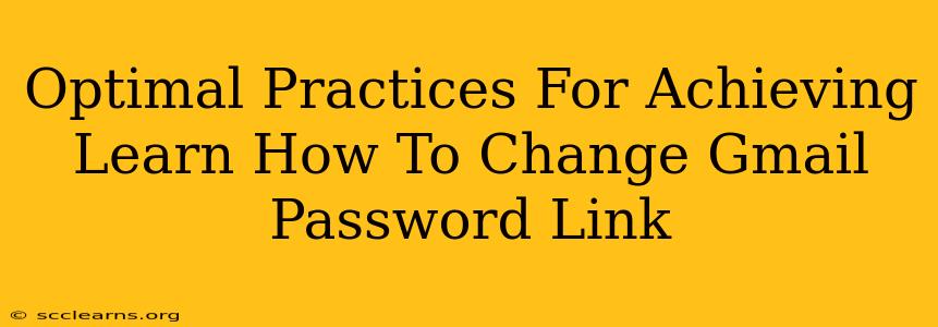 Optimal Practices For Achieving Learn How To Change Gmail Password Link