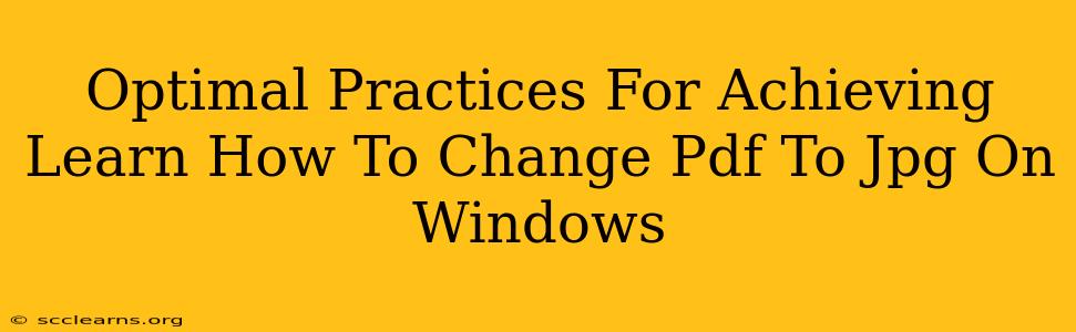 Optimal Practices For Achieving Learn How To Change Pdf To Jpg On Windows