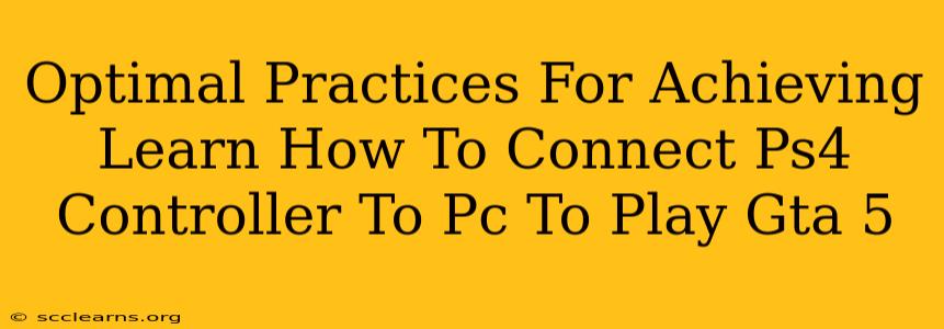 Optimal Practices For Achieving Learn How To Connect Ps4 Controller To Pc To Play Gta 5