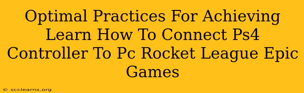 Optimal Practices For Achieving Learn How To Connect Ps4 Controller To Pc Rocket League Epic Games