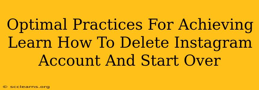 Optimal Practices For Achieving Learn How To Delete Instagram Account And Start Over