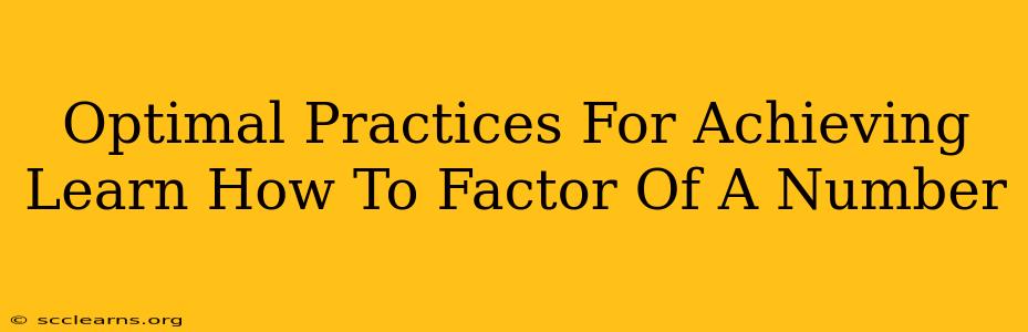 Optimal Practices For Achieving Learn How To Factor Of A Number