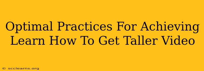 Optimal Practices For Achieving Learn How To Get Taller Video