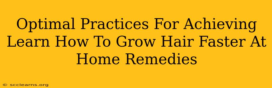 Optimal Practices For Achieving Learn How To Grow Hair Faster At Home Remedies