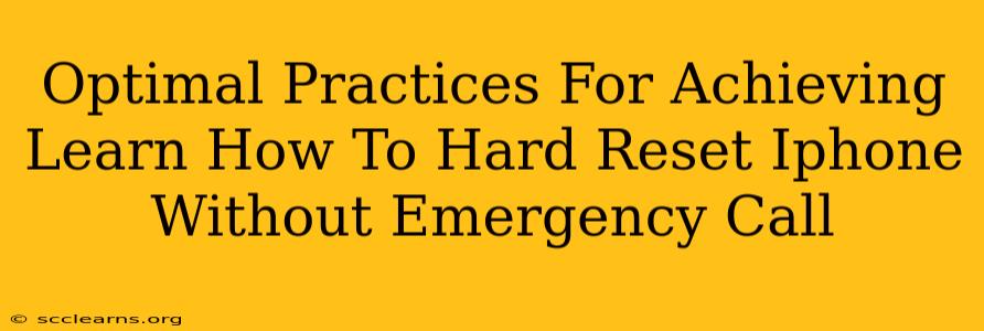 Optimal Practices For Achieving Learn How To Hard Reset Iphone Without Emergency Call