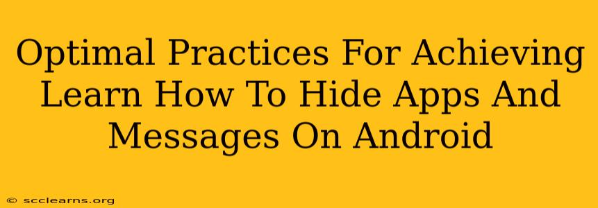 Optimal Practices For Achieving Learn How To Hide Apps And Messages On Android