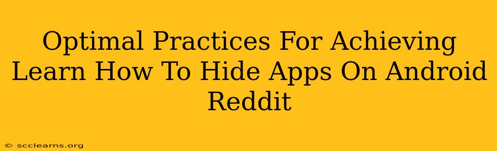 Optimal Practices For Achieving Learn How To Hide Apps On Android Reddit