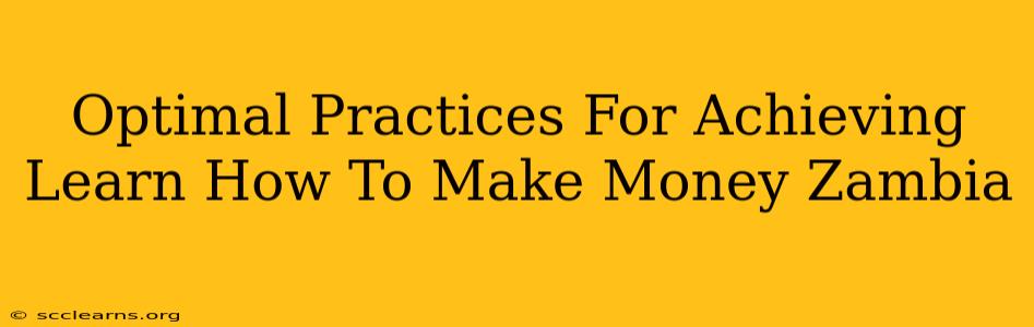 Optimal Practices For Achieving Learn How To Make Money Zambia