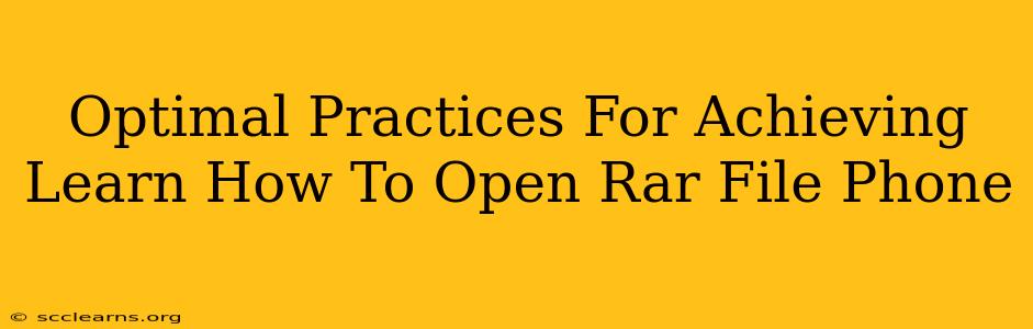 Optimal Practices For Achieving Learn How To Open Rar File Phone