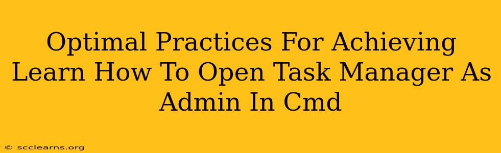 Optimal Practices For Achieving Learn How To Open Task Manager As Admin In Cmd