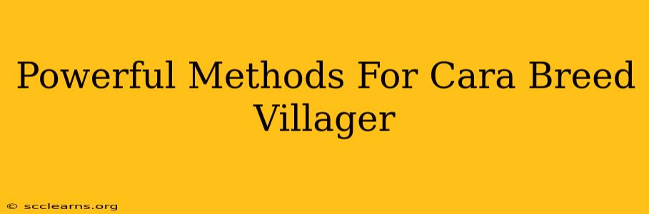 Powerful Methods For Cara Breed Villager