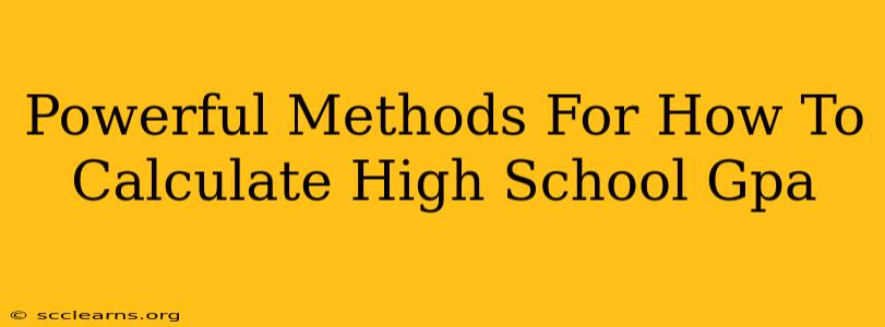 Powerful Methods For How To Calculate High School Gpa