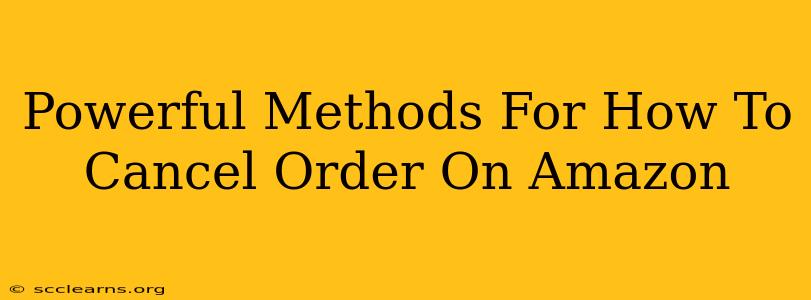 Powerful Methods For How To Cancel Order On Amazon