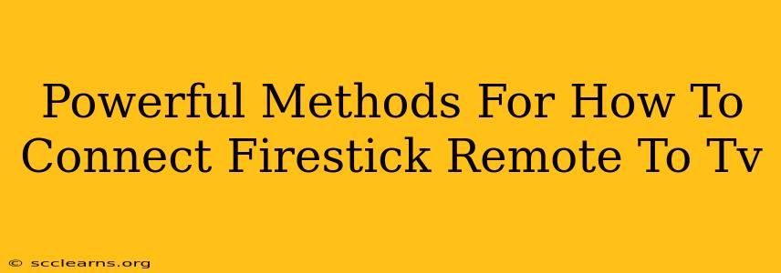 Powerful Methods For How To Connect Firestick Remote To Tv