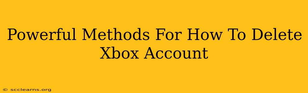 Powerful Methods For How To Delete Xbox Account