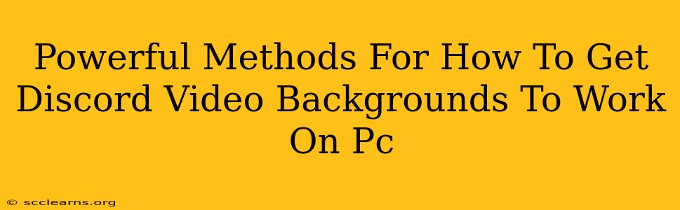 Powerful Methods For How To Get Discord Video Backgrounds To Work On Pc