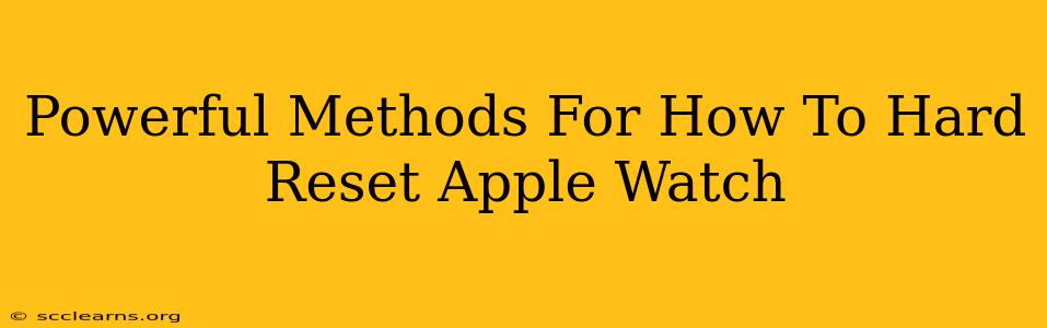 Powerful Methods For How To Hard Reset Apple Watch