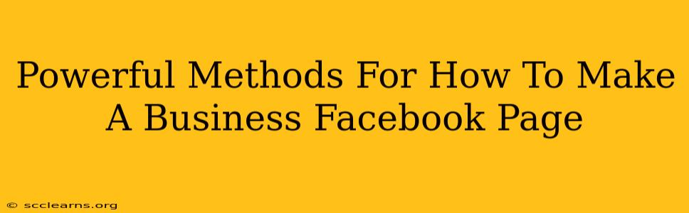 Powerful Methods For How To Make A Business Facebook Page