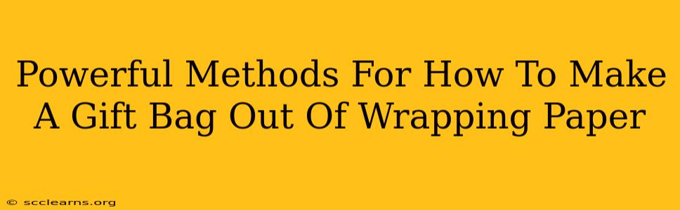 Powerful Methods For How To Make A Gift Bag Out Of Wrapping Paper