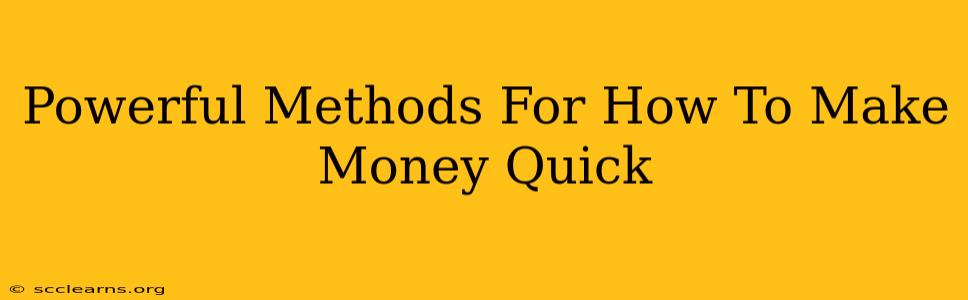 Powerful Methods For How To Make Money Quick