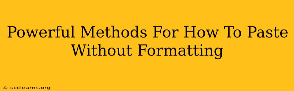 Powerful Methods For How To Paste Without Formatting