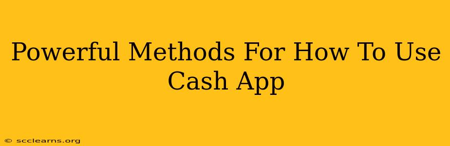 Powerful Methods For How To Use Cash App