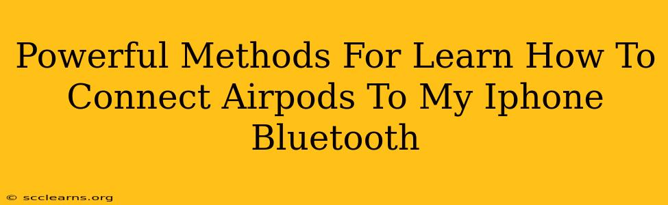 Powerful Methods For Learn How To Connect Airpods To My Iphone Bluetooth