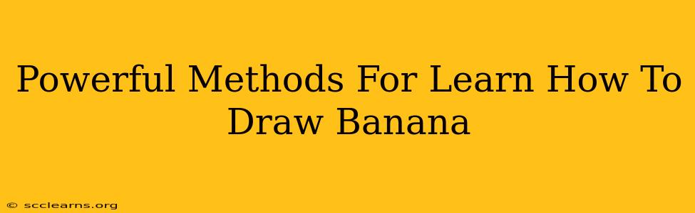 Powerful Methods For Learn How To Draw Banana