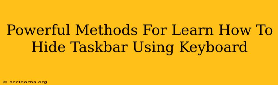 Powerful Methods For Learn How To Hide Taskbar Using Keyboard