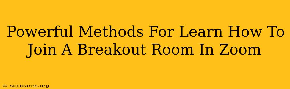 Powerful Methods For Learn How To Join A Breakout Room In Zoom