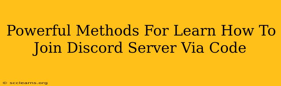 Powerful Methods For Learn How To Join Discord Server Via Code